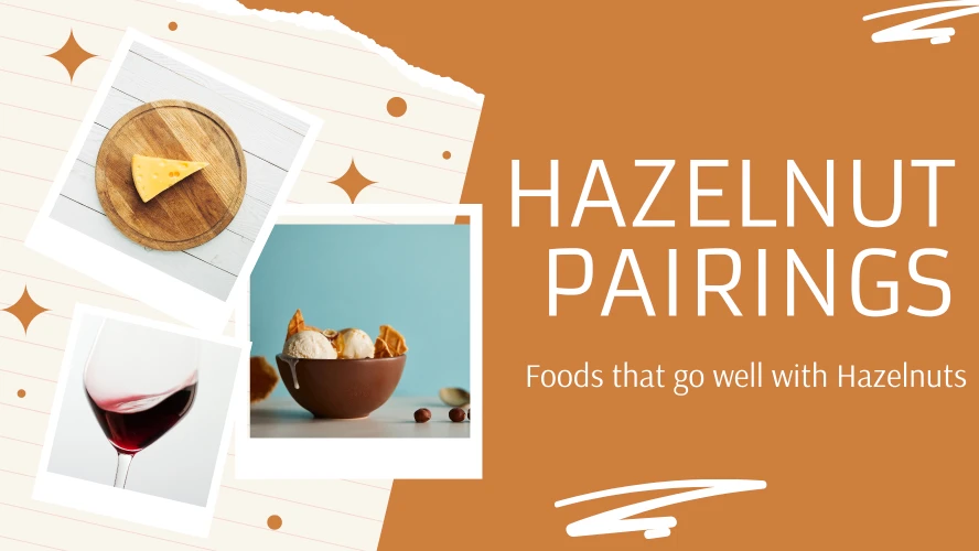 Images of different foods that pair well with hazelnuts